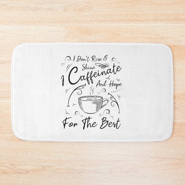 Item preview, I Don't Rise & Shine I Caffeinate and Hope For The Best designed and sold by MJLdesigns.