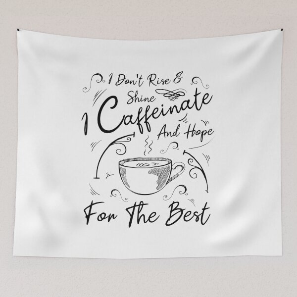 Item preview, I Don't Rise & Shine I Caffeinate and Hope For The Best designed and sold by MJLdesigns.