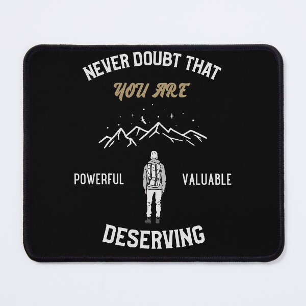 Item preview, Never Doubt That You Are Powerful Valuable And Deserving  designed and sold by Neggan.