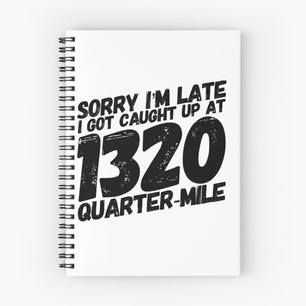 Item preview, Sorry Im Late I Got Caught Up at 1320 Quarter Mile Drag Racing Track 1/4 mile Racing designed and sold by CarantinedChaos.