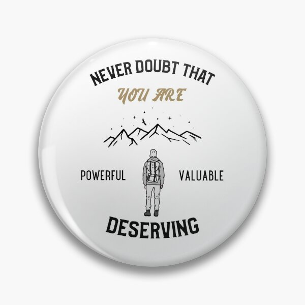 Item preview, Never Doubt That You Are Powerful Valuable And Deserving  designed and sold by Neggan.