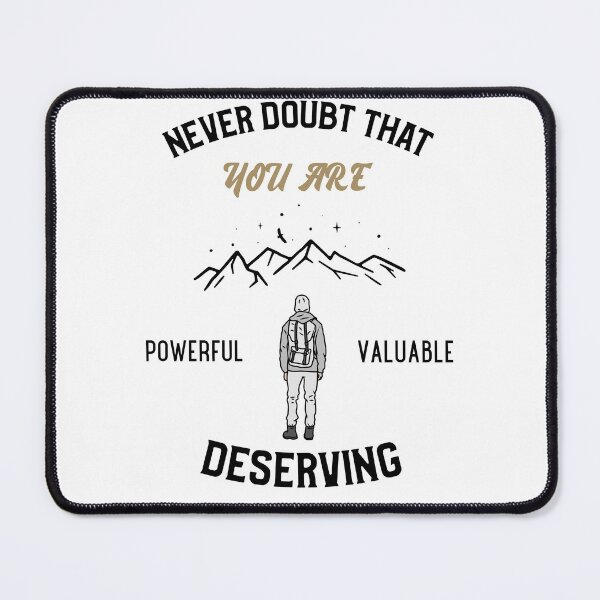 Item preview, Never Doubt That You Are Powerful Valuable And Deserving  designed and sold by Neggan.