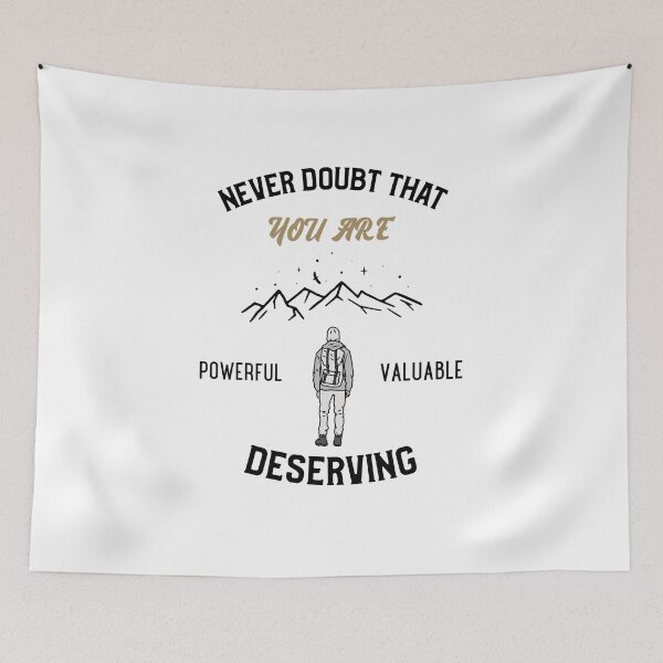 Item preview, Never Doubt That You Are Powerful Valuable And Deserving  designed and sold by Neggan.
