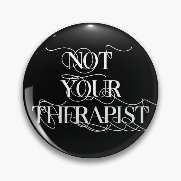 Item preview, "Not your therapist" emotional labour dating plea designed and sold by incurablehippie.