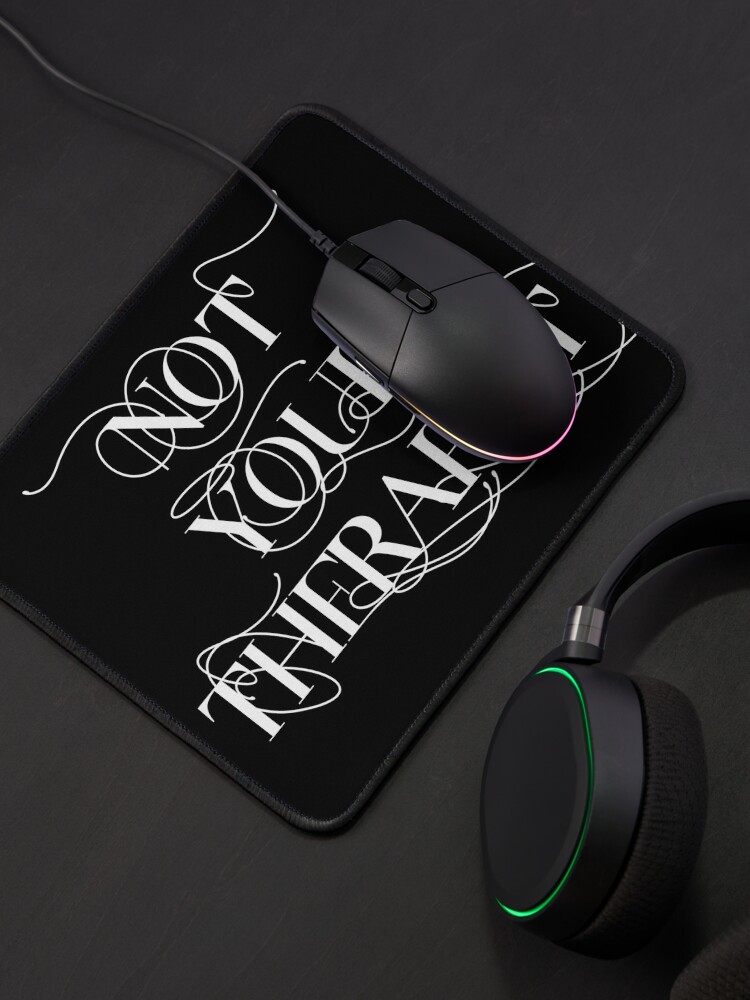Alternate view of "Not your therapist" emotional labour dating plea Mouse Pad