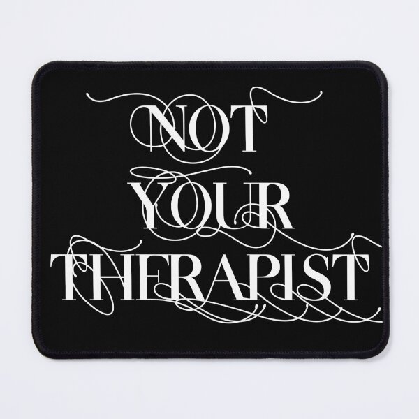 Item preview, "Not your therapist" emotional labour dating plea designed and sold by incurablehippie.