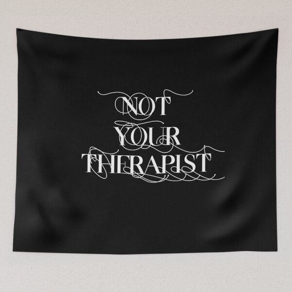 Item preview, "Not your therapist" emotional labour dating plea designed and sold by incurablehippie.
