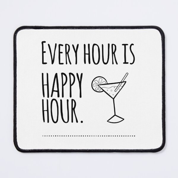 Item preview, Every Hour is Happy Hour - funny drinking quote designed and sold by Witfulwisdom.