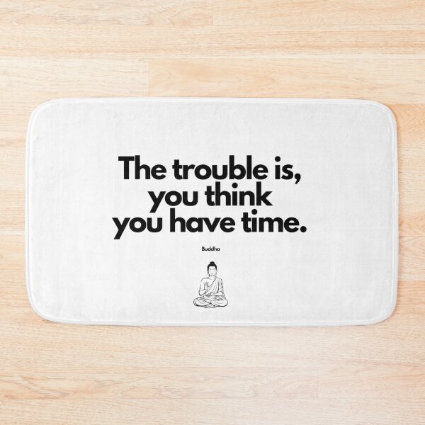 Item preview, The trouble is, you think you have time.... Buddha Wisdom designed and sold by FindYouByZ.