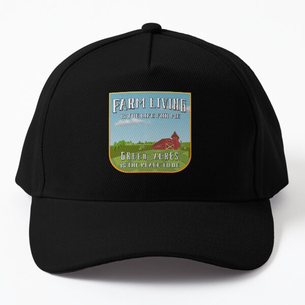 Farm Living Is The Life For Me, Green Acres Is The Place To Be Baseball Cap