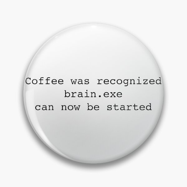 Item preview, Coffee Was Recognized Brain.exe Can Now Be Started designed and sold by FunFoxDesign.