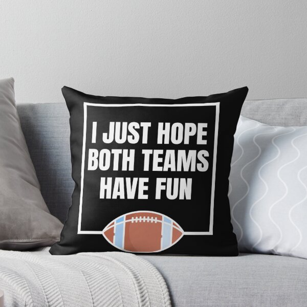 Item preview, I Just Hope Both Teams Have Fun  designed and sold by AwesomeSpirit.