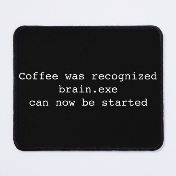 Item preview, Coffee Was Recognized Brain.exe Can Now Be Started designed and sold by FunFoxDesign.