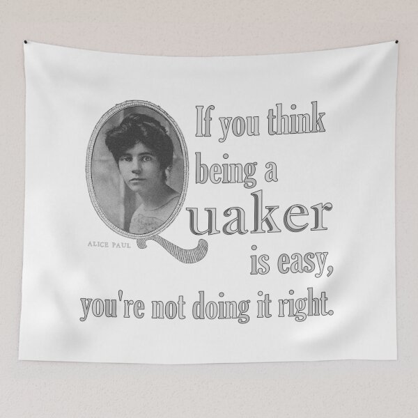 Item preview, If You Think Being A Quaker Is Easy ~ Alice Paul designed and sold by GabiClayton.