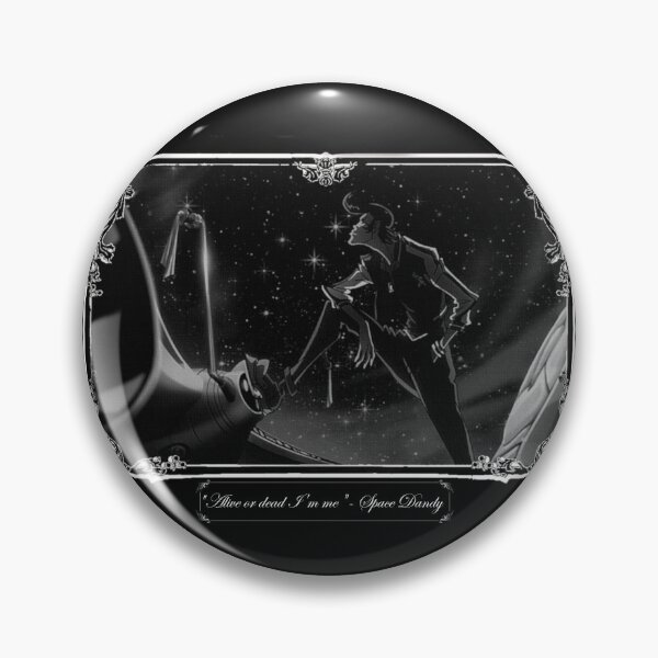 Item preview, Space Dandy - Alive or dead I'm me - Monochrome designed and sold by RStarDesign.