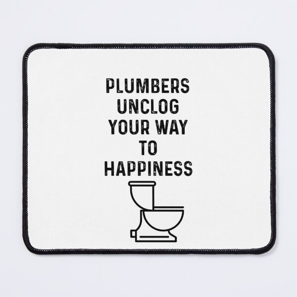 Item preview, Plumbers unclog your way to happiness designed and sold by blueprint198686.