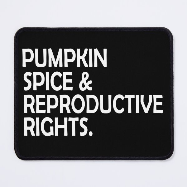 Item preview, Pumpkin Spice And Reproductive Rights designed and sold by ni3ma.