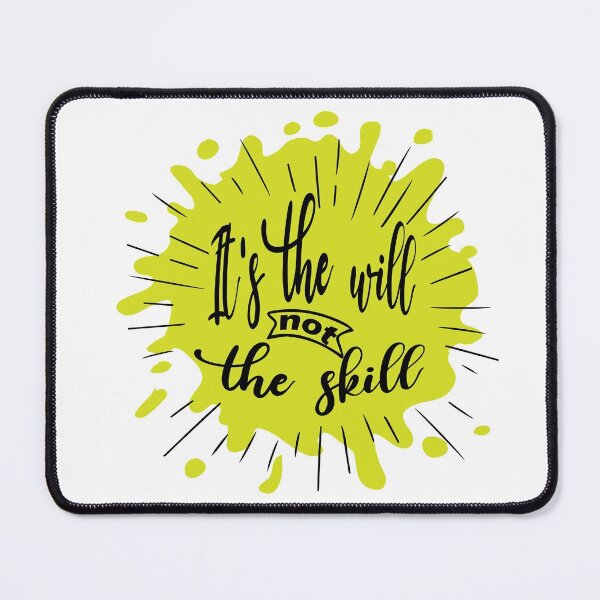 Item preview, It's The Will Not The Skill Inspirational Quotes designed and sold by JustBeeAwesome.