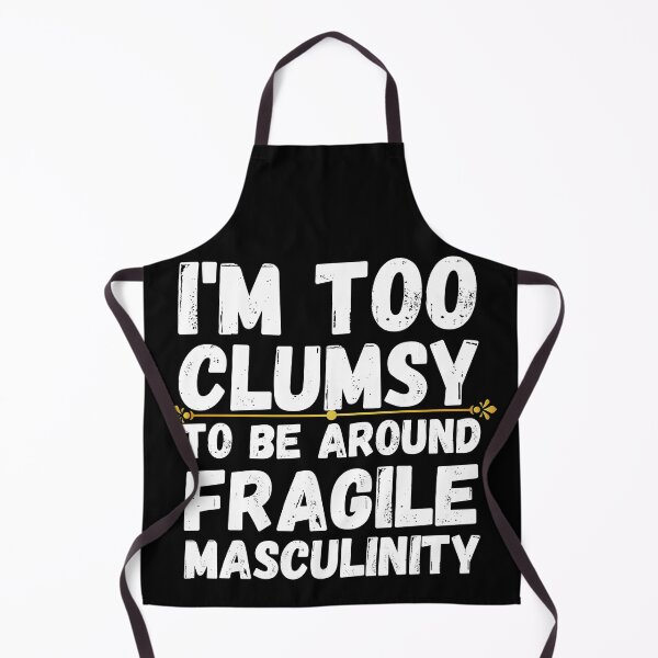 Item preview, i'm too clumsy to be around fragile masculinity designed and sold by ronaldsonou.
