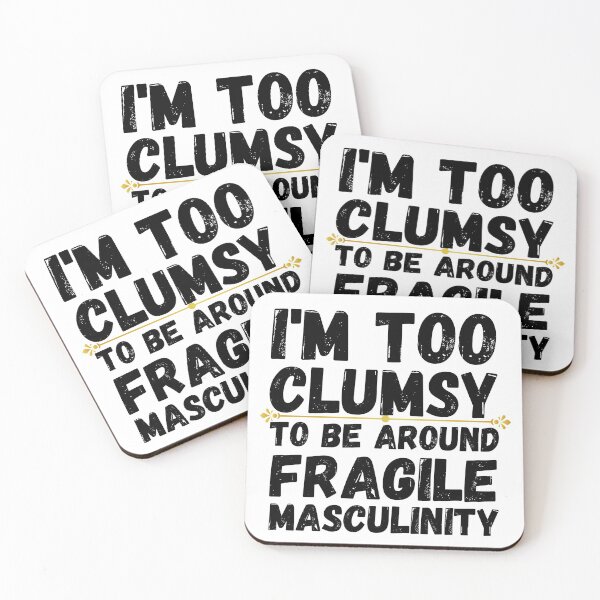 Item preview, i'm too clumsy to be around fragile masculinity designed and sold by ronaldsonou.