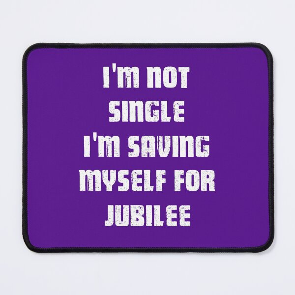 Item preview, I'm Not Single I'm saving myself for Jubilee white designed and sold by Art-by-Geoff.
