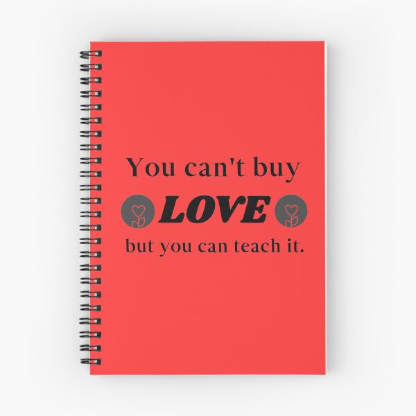 Item preview, You can't buy love but you can teach it designed and sold by DKVanOss.
