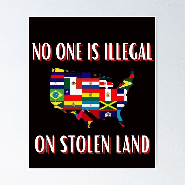 Item preview, NO HUMAN IS ILLEGAL ON STOLEN LAND designed and sold by jmed70.