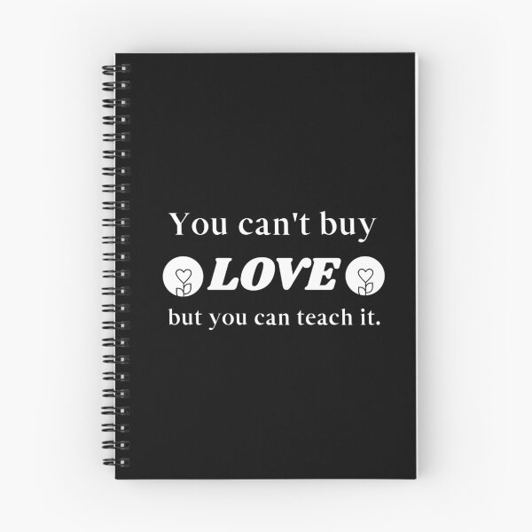Item preview, You can't buy love but you can teach it designed and sold by DKVanOss.