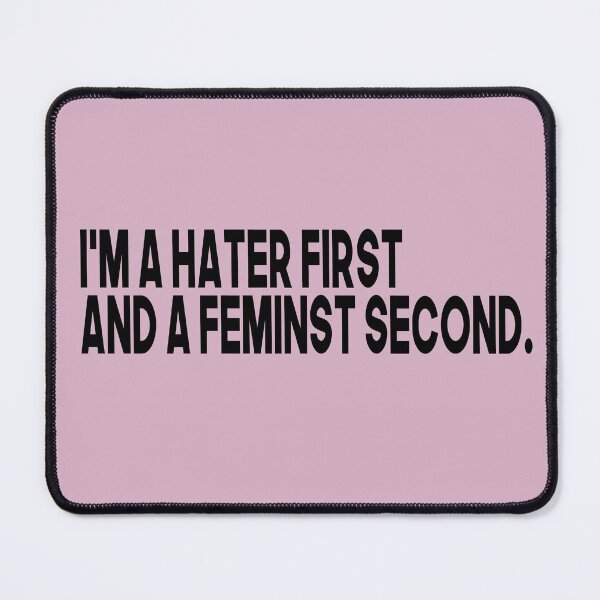 Item preview, I'm A Hater First and a Feminist Second designed and sold by RainbowPandas.