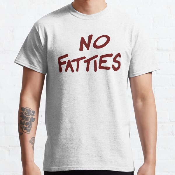 No fatties shirt Clearance