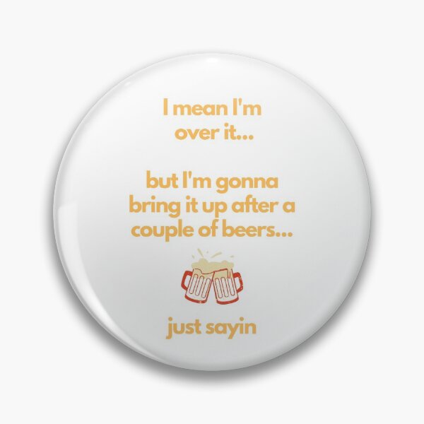 Item preview, I'm Over It but I'm gonna bring it up after a couple of beers designed and sold by CheryleaDesigns.