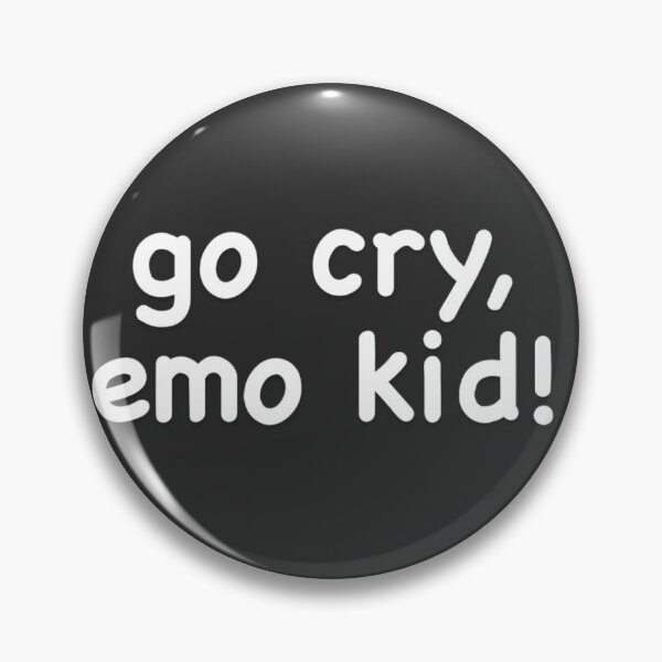 Item preview, Go Cry, Emo Kid! designed and sold by CountSwagula.