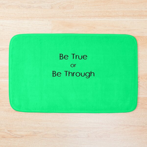 Item preview, Be True or Be Through designed and sold by mlogic.