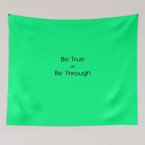 Item preview, Be True or Be Through designed and sold by mlogic.