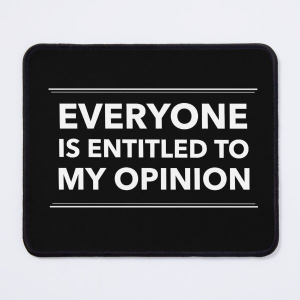 Item preview, Everyone Is Entitled To My Opinion designed and sold by molamode.