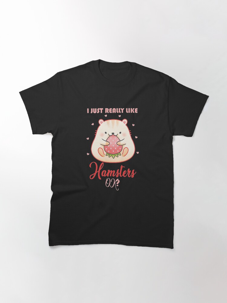Alternate view of Hamster Quote Pet Lovers Hamster Classic T-Shirt