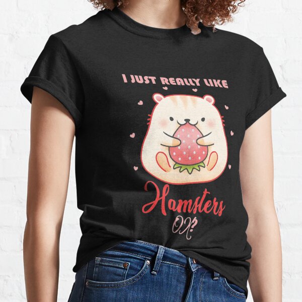 Hamster Quote Pet Lovers Hamster Classic T-Shirt