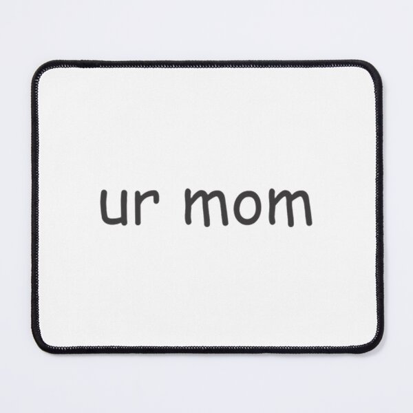 Item preview, UR MOM !!    designed and sold by MessyscrappeSVG.