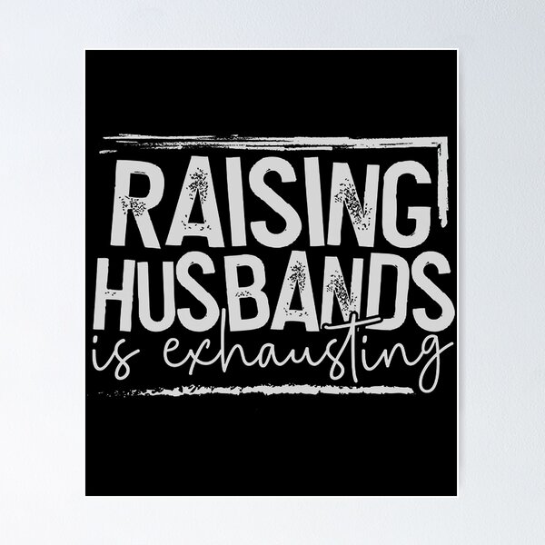 Item preview, Raising Husbands If Exhausting designed and sold by RudyHernandez.