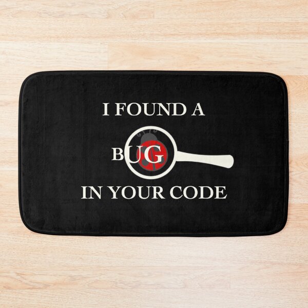 Item preview, I Found A Bug In Your Code designed and sold by TheUnknown93.