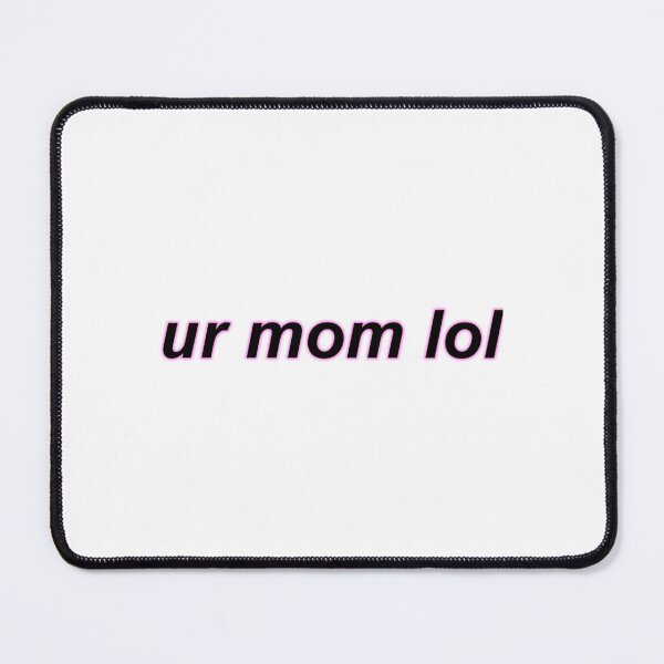Item preview, ur mom lol   designed and sold by MessyscrappeSVG.