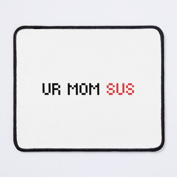 Item preview, UR MOM SUS designed and sold by MessyscrappeSVG.