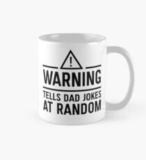 Warning. Tells dad jokes at random Mug