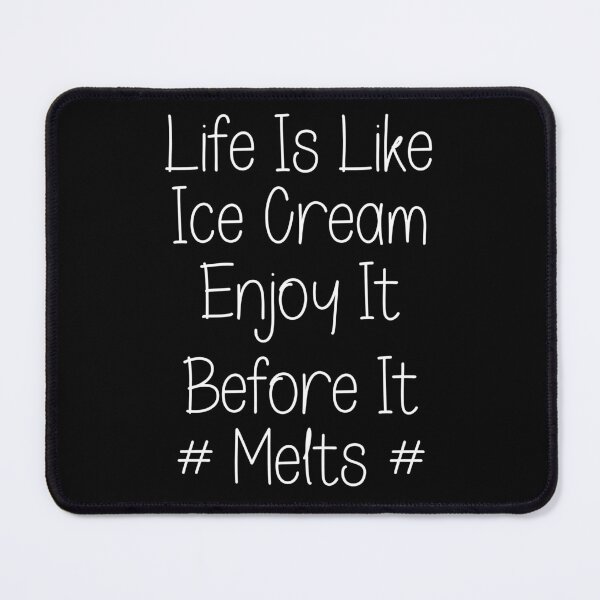 Item preview, Life Is Like Ice Cream Enjoy It Before It Melt Typography Quote in Cute Normal Hand Writing Design - Funny designed and sold by Vasabi88.