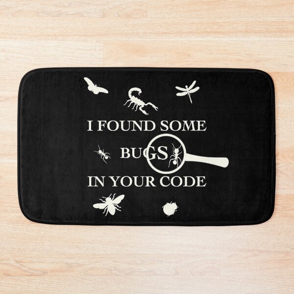 Item preview, I Found Some Bugs In Your Code designed and sold by TheUnknown93.