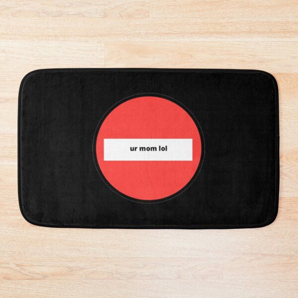 Item preview, ur mom lol_quot_ no entry sign stupid  funny    designed and sold by MessyscrappeSVG.
