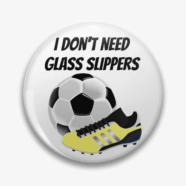 Item preview, I don't need glass slippers - Soccer girl designed and sold by Jessi-Sketches.