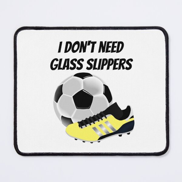 Item preview, I don't need glass slippers - Soccer girl designed and sold by Jessi-Sketches.