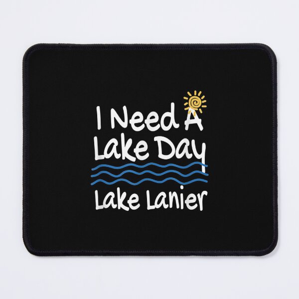 Item preview, Lake Lanier Life Need Day Lakes designed and sold by miann4.