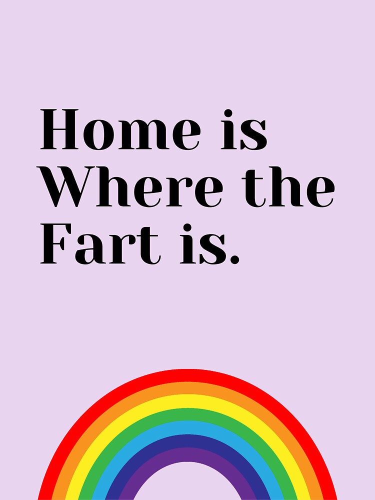 "Home is Where the Fart Is" Sticker by Phillybee1 Redbubble